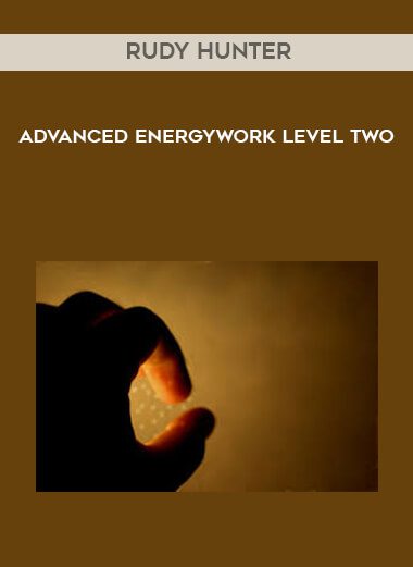 [Download Now] Rudy Hunter – Advanced Energywork Level Two