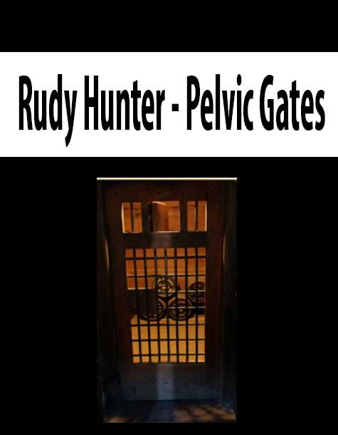 [Download Now] Rudy Hunter – Pelvic Gates