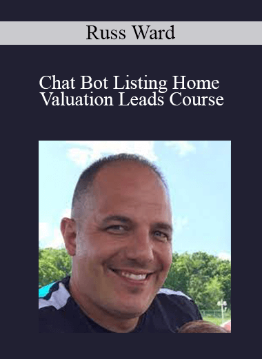 Russ Ward - Chat Bot Listing Home Valuation Leads Course