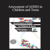 Russell A. Barkley - Assessment of ADHD in Children and Teens