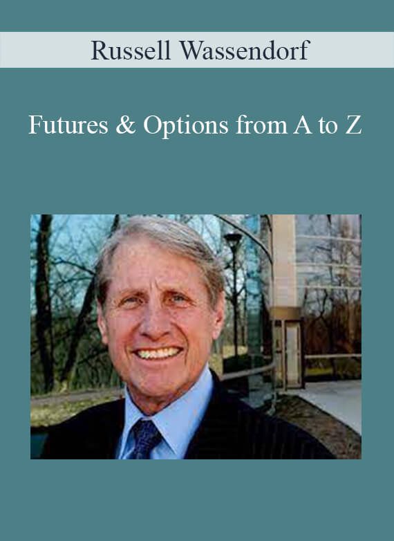 Russell Wassendorf – Futures & Options from A to Z