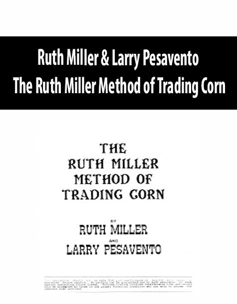 Ruth Miller & Larry Pesavento – The Ruth Miller Method of Trading Corn