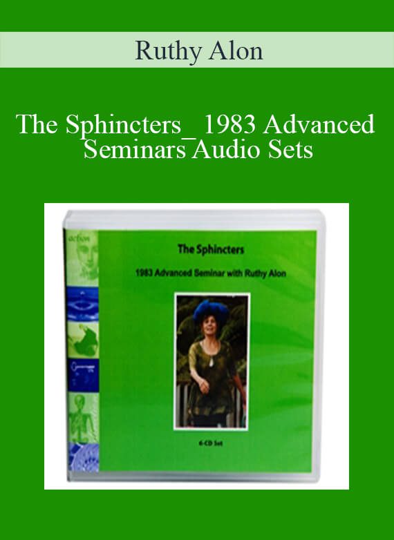 [Download Now] Ruthy Alon – The Sphincters_ 1983 Advanced Seminars Audio Sets
