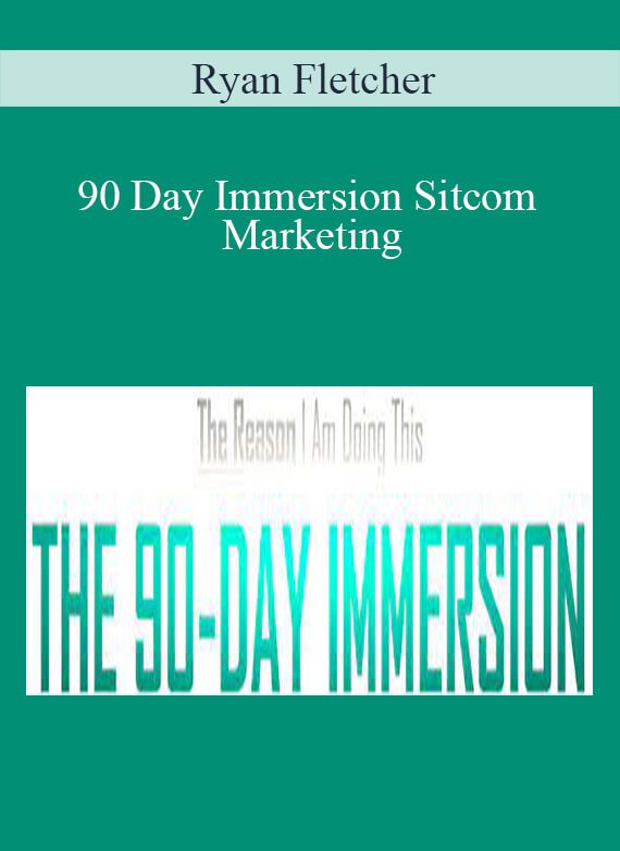 [Download Now] Ryan Fletcher – 90 Day Immersion Sitcom Marketing