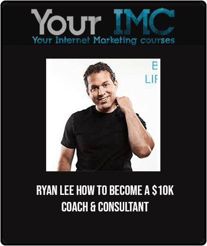 [Download Now] Ryan Lee - How to Become a $10K Coach & Consultant