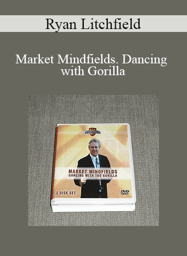 [Download Now] Ryan Litchfield – Market Mindfields. Dancing with Gorilla