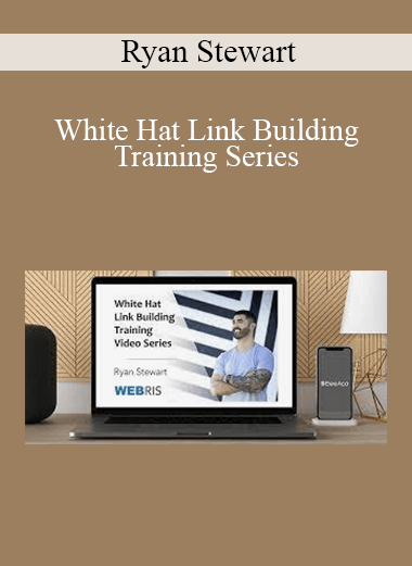 Ryan Stewart - White Hat Link Building Training Series