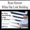 [Download Now] Ryan Stewart – White Hat Link Building