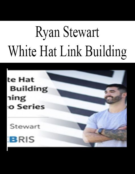 [Download Now] Ryan Stewart – White Hat Link Building