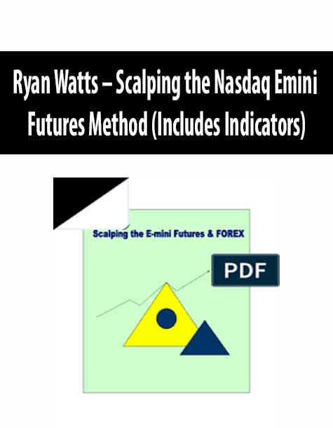 [Download Now] Ryan Watts – Scalping the Nasdaq Emini Futures Method (Includes Indicators)