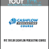 Rye Taylor - Cashflow Podcasting Course