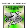 [Download Now] SCRAPPER Bodyweight Conditioning Mod. 1