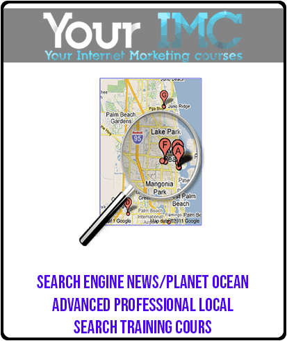 SEARCH ENGINE NEWS/PLANET OCEAN- ADVANCED PROFESSIONAL LOCAL SEARCH TRAINING COURS