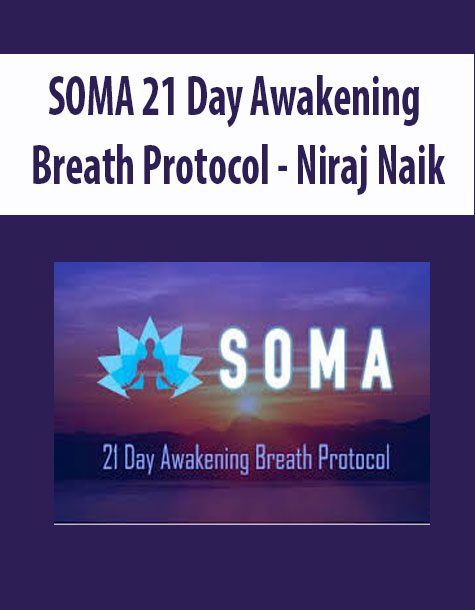 [Download Now] SOMA 21 Day Awakening Breath Protocol – Niraj Naik