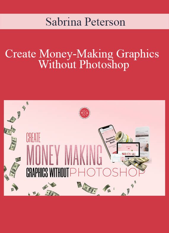 [Download Now] Sabrina Peterson - Create Money-Making Graphics Without Photoshop