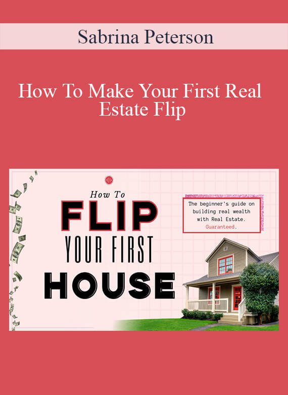 [Download Now] Sabrina Peterson - How To Make Your First Real Estate Flip