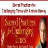 [Download Now] Sacred Practices for Challenging Times with Andrew Harvey