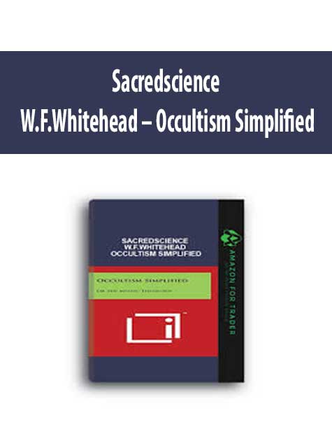 Sacredscience – W.F.Whitehead – Occultism Simplified