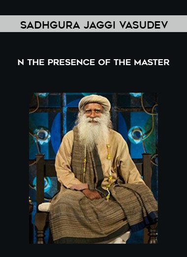 In The Presence of The Master - Sadhgura Jaggi Vasudev