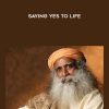 Saying Yes To Life - Sadhgura Jaggi Vasudev