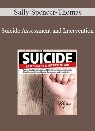 Sally Spencer-Thomas - Suicide Assessment and Intervention: Assess Suicidal Ideation and Effectively Intervene in Crisis Situations with Confidence