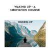[Download Now] Sam Harris – Waking Up – A Meditation Course (2020) (Download Only)
