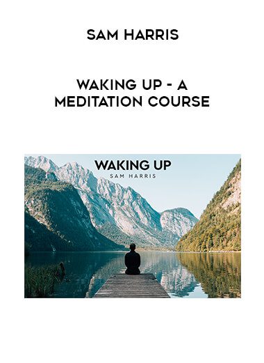 [Download Now] Sam Harris – Waking Up – A Meditation Course (2020) (Download Only)