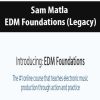 [Download Now] Sam Matla - EDM Foundations (Legacy)