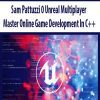 [Download Now] Sam Pattuzzi 0 Unreal Multiplayer Master Online Game Development In C++