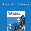 Samuel Hulick - Elements of User Onboarding