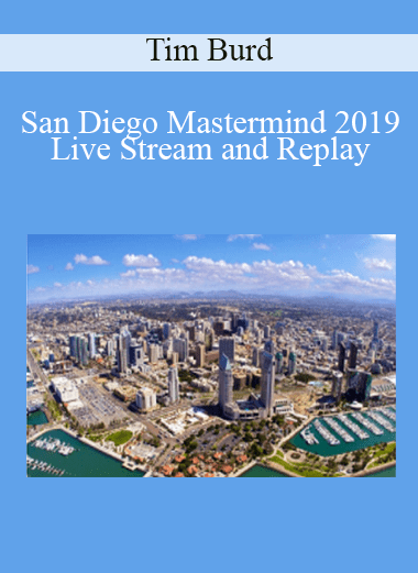 San Diego Mastermind 2019 Live Stream and Replay - Tim Burd