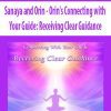 [Download Now] Sanaya and Orin - Orin's Connecting with Your Guide: Receiving Clear Guidance (No Transcript)