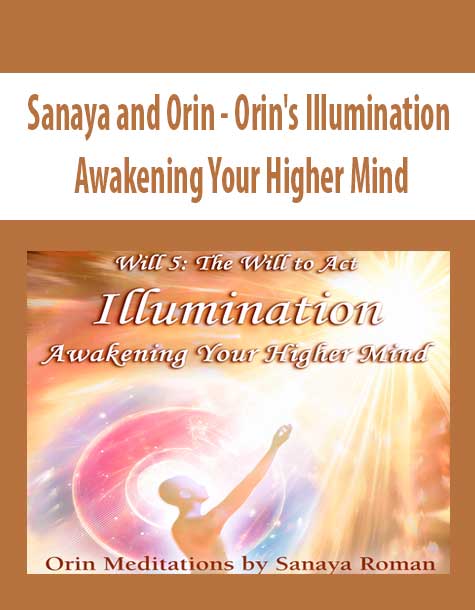 [Download Now] Sanaya and Orin - Orin's Illumination: Awakening Your Higher Mind