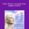 [Download Now] Sanaya and Orin - Orin's Vision: Creating Your Highest Future