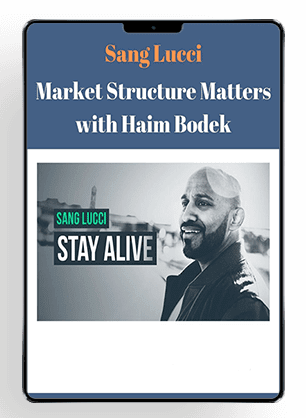 [Download Now] Sang Lucci - Market Structure Matters with Haim Bodek