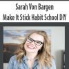 [Download Now] Sarah Von Bargen – Make It Stick Habit School DIY