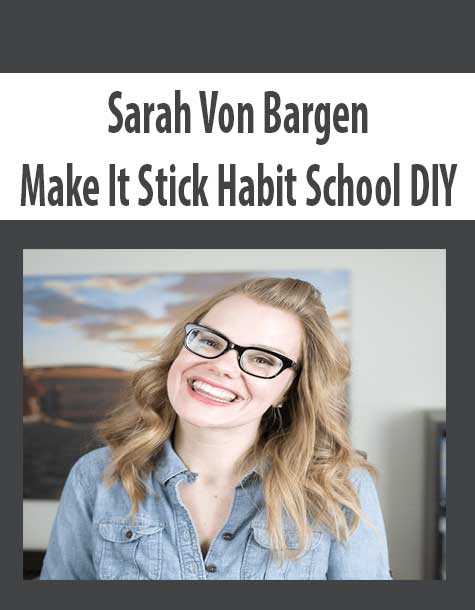 [Download Now] Sarah Von Bargen – Make It Stick Habit School DIY