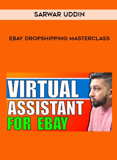[Download Now] Sarwar Uddin – eBay Dropshipping VA Training