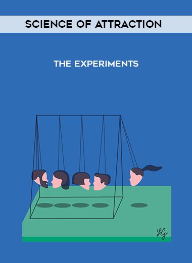 The Experiments - Science of Attraction