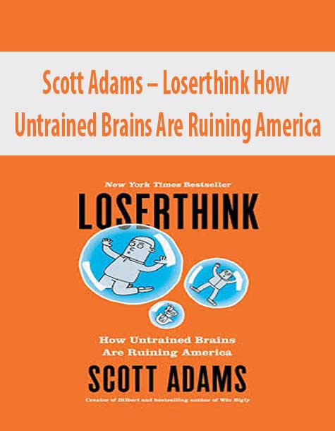 Scott Adams – Loserthink How Untrained Brains Are Ruining America