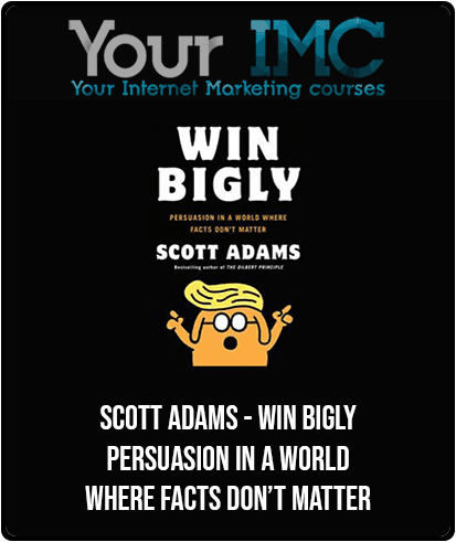 [Download Now] Scott Adams - Win Bigly: Persuasion in a World Where Facts Don’t Matter