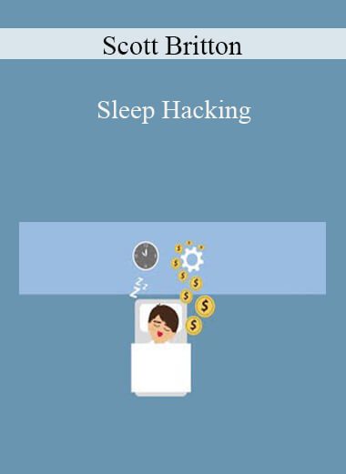 Scott Britton - Sleep Hacking