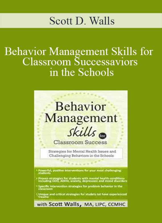 [Download Now] Scott D. Walls - Behavior Management Skills for Classroom Success: Strategies for Mental Health Issues and Challenging Behaviors in the Schools
