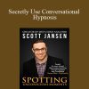 [Download Now] Scott Jansen - Secretly Use Conversational Hypnosis