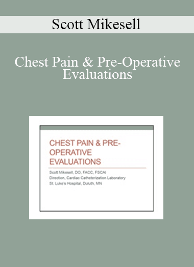 Scott Mikesell - Chest Pain & Pre-Operative Evaluations