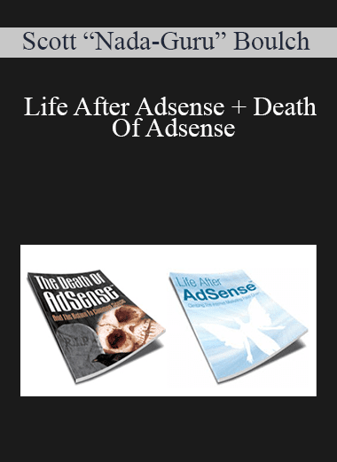 Scott “Nada-Guru” Boulch - Life After Adsense + Death Of Adsense