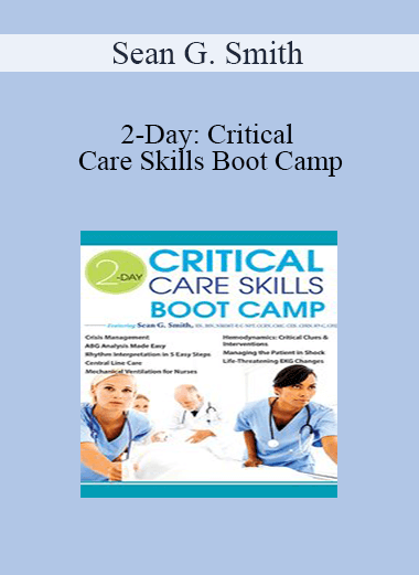 Sean G. Smith - 2-Day: Critical Care Skills Boot Camp