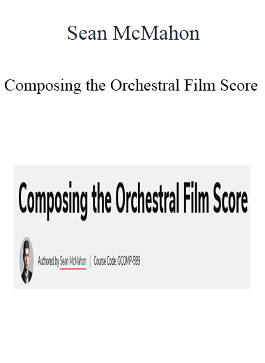 Sean McMahon - Composing the Orchestral Film Score