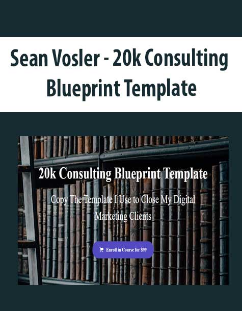 [Download Now] Sean Vosler - 20k Consulting Blueprint Template