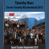 [Download Now] Timothy Marc - Secret Society Mastermind 2015